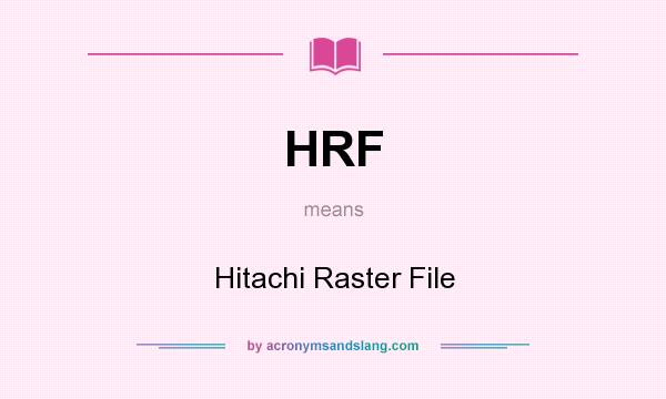 What does HRF mean? It stands for Hitachi Raster File