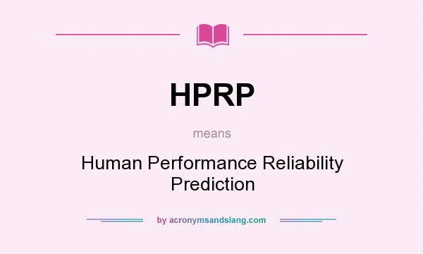 What does HPRP mean? It stands for Human Performance Reliability Prediction