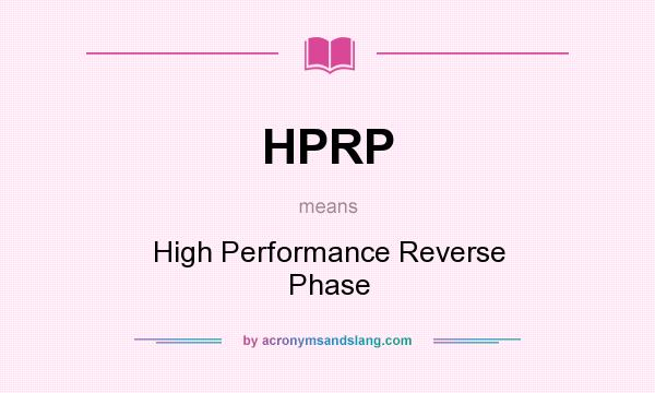 What does HPRP mean? It stands for High Performance Reverse Phase