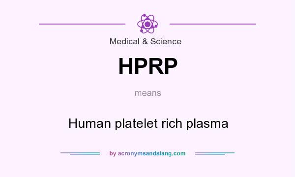 What does HPRP mean? It stands for Human platelet rich plasma