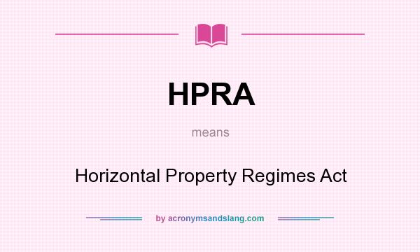 What does HPRA mean? It stands for Horizontal Property Regimes Act