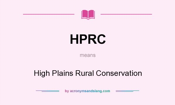 What does HPRC mean? It stands for High Plains Rural Conservation