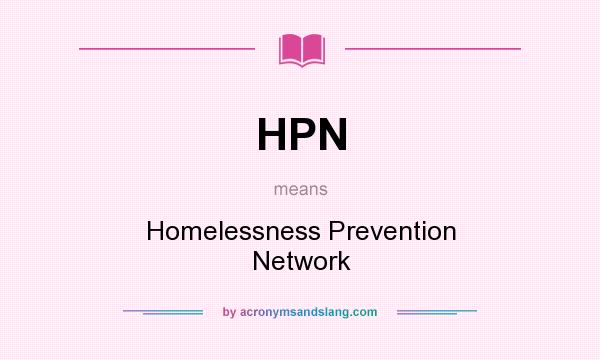 What does HPN mean? It stands for Homelessness Prevention Network