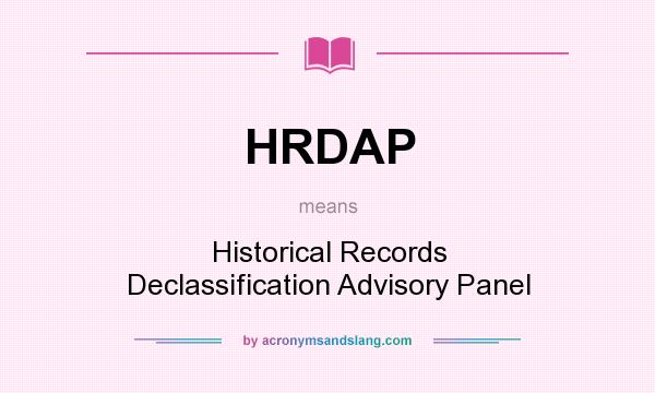What does HRDAP mean? It stands for Historical Records Declassification Advisory Panel