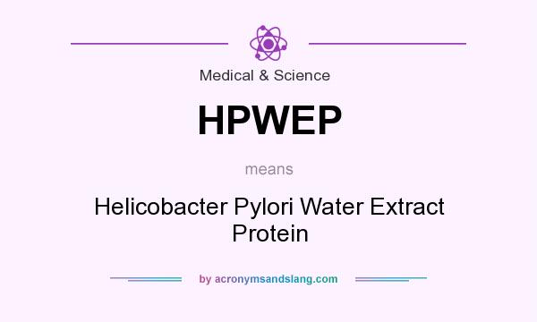 What does HPWEP mean? It stands for Helicobacter Pylori Water Extract Protein
