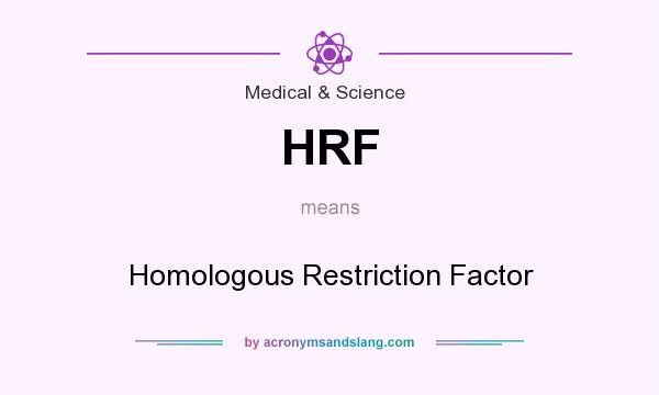 What does HRF mean? It stands for Homologous Restriction Factor
