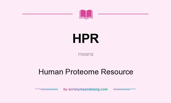 What does HPR mean? It stands for Human Proteome Resource