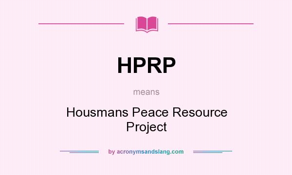 What does HPRP mean? It stands for Housmans Peace Resource Project