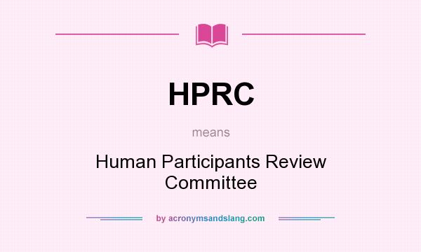 What does HPRC mean? It stands for Human Participants Review Committee