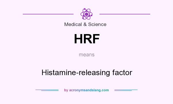 What does HRF mean? It stands for Histamine-releasing factor