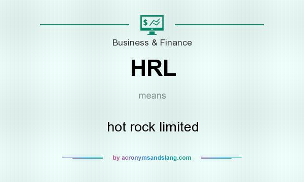 What does HRL mean? It stands for hot rock limited