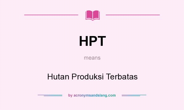 What does HPT mean? It stands for Hutan Produksi Terbatas