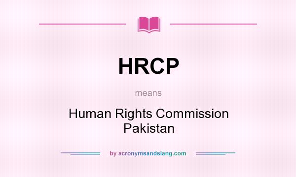 What does HRCP mean? It stands for Human Rights Commission Pakistan