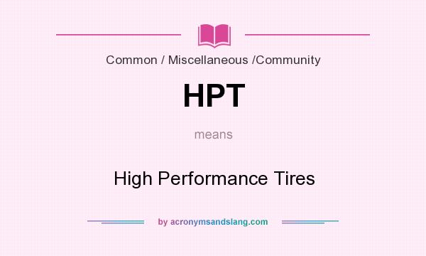 What does HPT mean? It stands for High Performance Tires