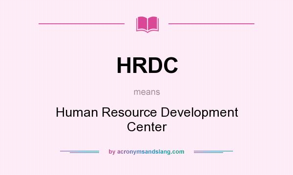 What does HRDC mean? It stands for Human Resource Development Center