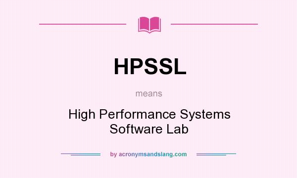 What does HPSSL mean? It stands for High Performance Systems Software Lab