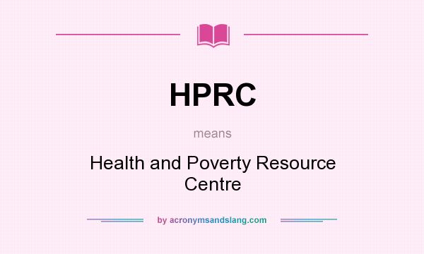 What does HPRC mean? It stands for Health and Poverty Resource Centre