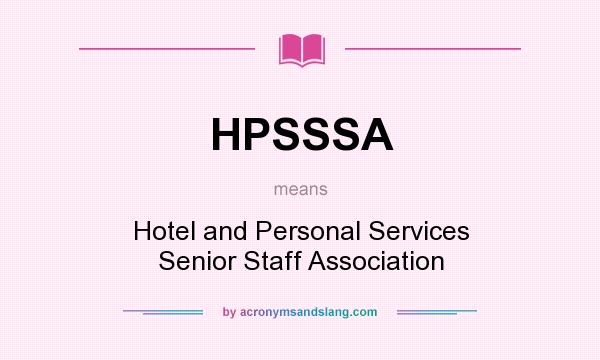 What does HPSSSA mean? It stands for Hotel and Personal Services Senior Staff Association