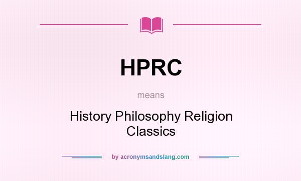 What does HPRC mean? It stands for History Philosophy Religion Classics