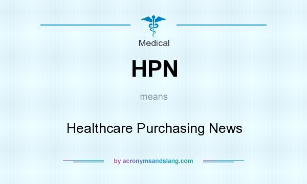 What does HPN mean? It stands for Healthcare Purchasing News