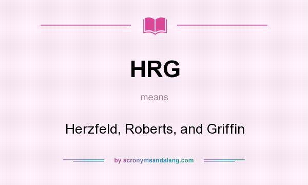 What does HRG mean? It stands for Herzfeld, Roberts, and Griffin