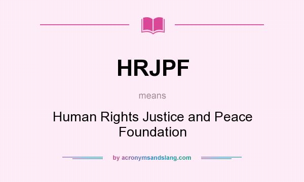 What does HRJPF mean? It stands for Human Rights Justice and Peace Foundation
