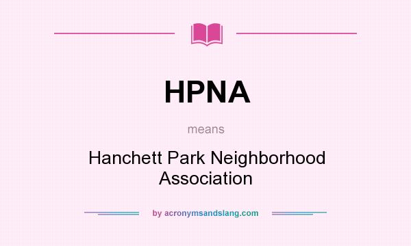 What does HPNA mean? It stands for Hanchett Park Neighborhood Association