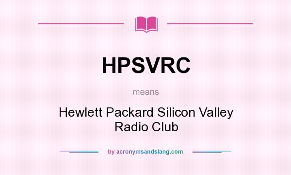 What does HPSVRC mean? It stands for Hewlett Packard Silicon Valley Radio Club