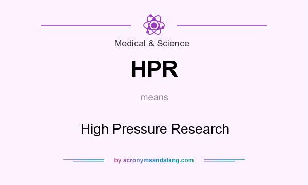 What does HPR mean? It stands for High Pressure Research