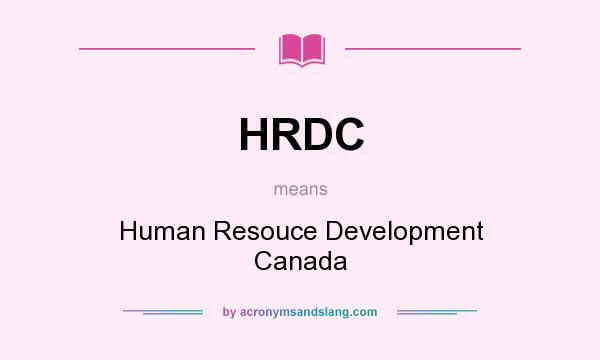 What does HRDC mean? It stands for Human Resouce Development Canada