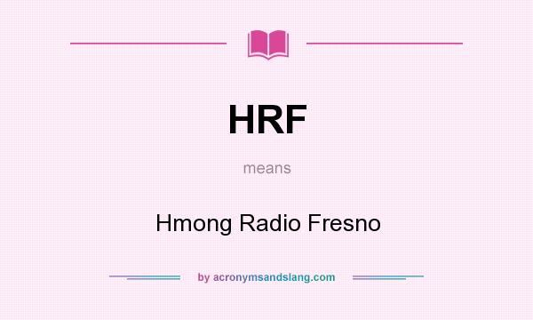 What does HRF mean? It stands for Hmong Radio Fresno