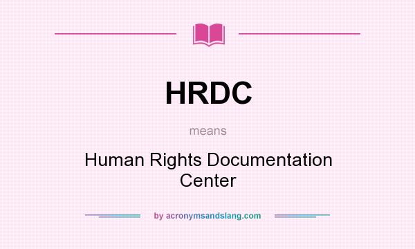 What does HRDC mean? It stands for Human Rights Documentation Center
