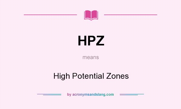 What does HPZ mean? It stands for High Potential Zones
