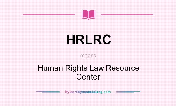 What does HRLRC mean? It stands for Human Rights Law Resource Center