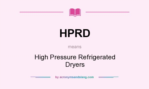 What does HPRD mean? It stands for High Pressure Refrigerated Dryers