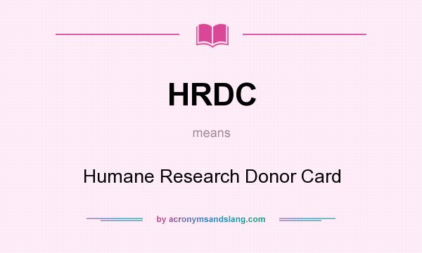 What does HRDC mean? It stands for Humane Research Donor Card