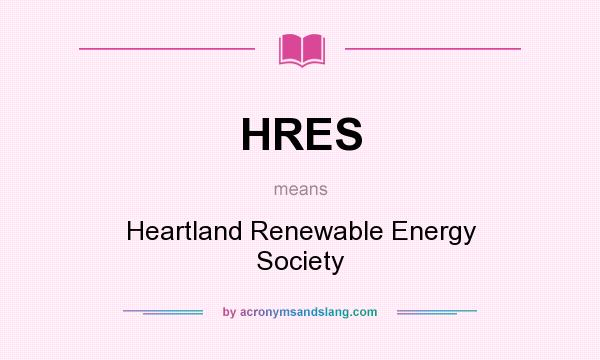 What does HRES mean? It stands for Heartland Renewable Energy Society