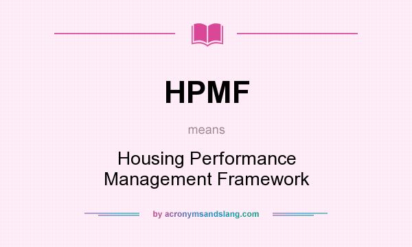 What does HPMF mean? It stands for Housing Performance Management Framework