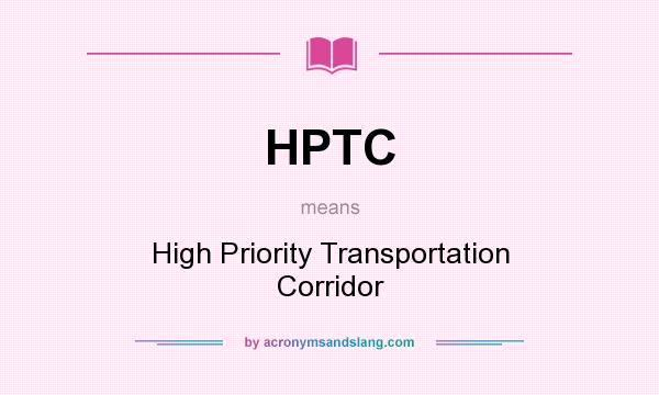 What does HPTC mean? It stands for High Priority Transportation Corridor