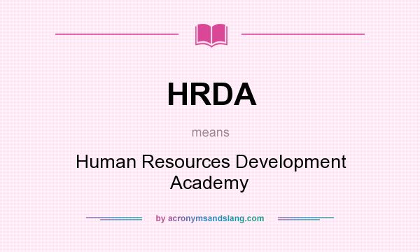 What does HRDA mean? It stands for Human Resources Development Academy