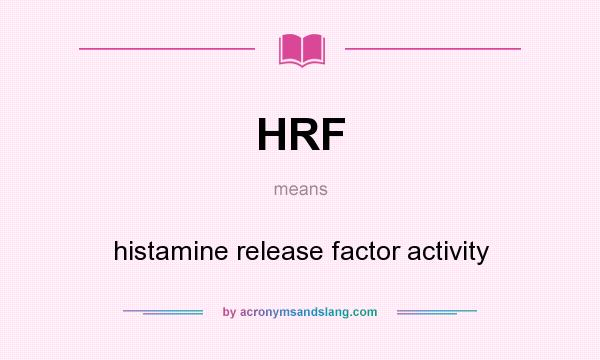 What does HRF mean? It stands for histamine release factor activity