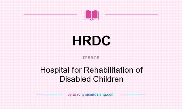What does HRDC mean? It stands for Hospital for Rehabilitation of Disabled Children