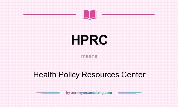 What does HPRC mean? It stands for Health Policy Resources Center