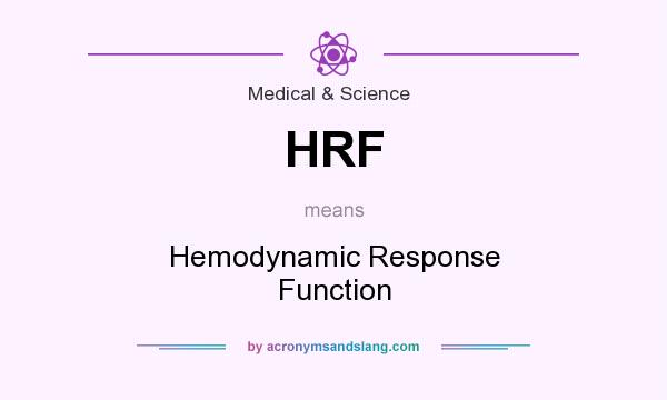 What does HRF mean? It stands for Hemodynamic Response Function
