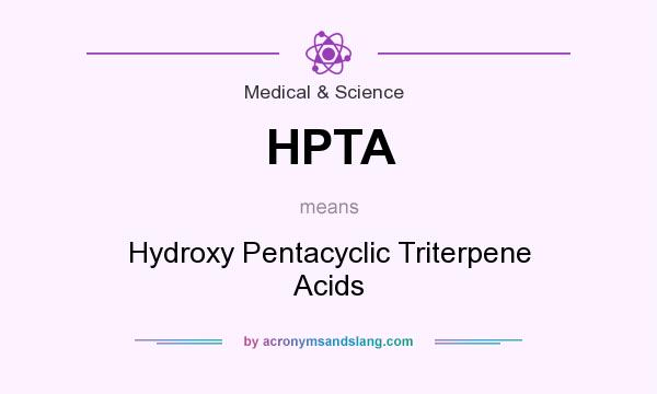 What does HPTA mean? It stands for Hydroxy Pentacyclic Triterpene Acids