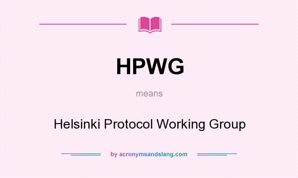 What does HPWG mean? It stands for Helsinki Protocol Working Group