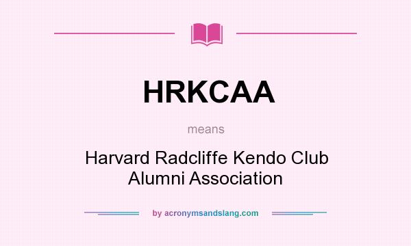 What does HRKCAA mean? It stands for Harvard Radcliffe Kendo Club Alumni Association