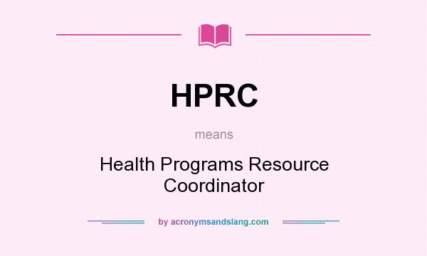 What does HPRC mean? It stands for Health Programs Resource Coordinator
