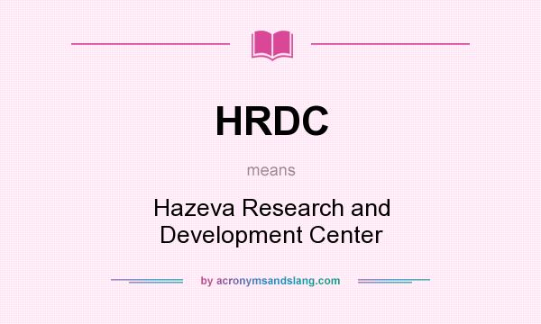 What does HRDC mean? It stands for Hazeva Research and Development Center