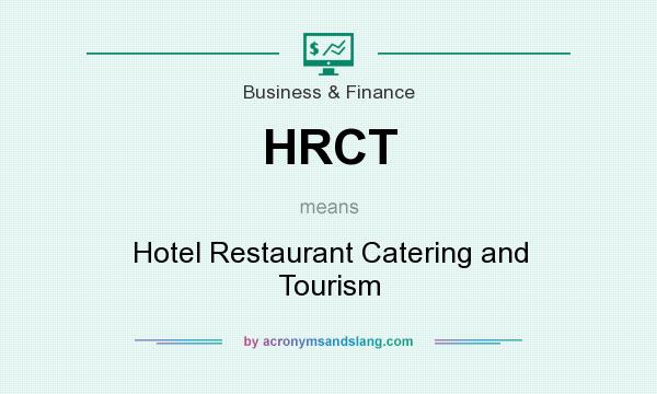 What does HRCT mean? It stands for Hotel Restaurant Catering and Tourism